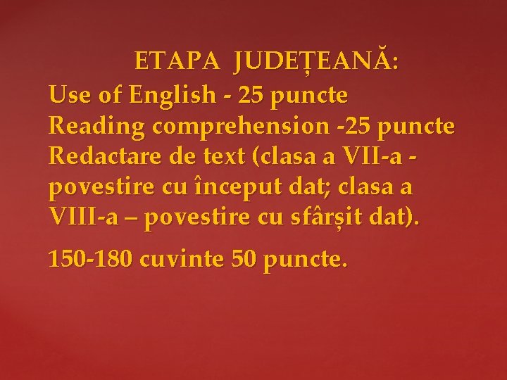  ETAPA JUDEȚEANĂ: Use of English - 25 puncte Reading comprehension -25 puncte Redactare