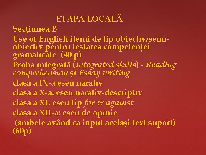  ETAPA LOCALĂ Secțiunea B Use of English: itemi de tip obiectiv/semiobiectiv pentru testarea