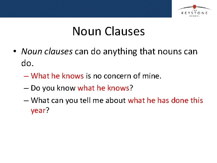 Noun Clauses • Noun clauses can do anything that nouns can do. – What