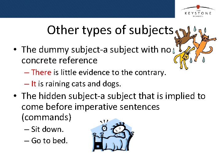 Other types of subjects • The dummy subject-a subject with no concrete reference –