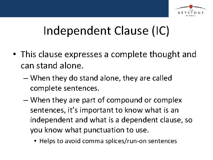 Independent Clause (IC) • This clause expresses a complete thought and can stand alone. Independent Clause (IC) • This clause expresses a complete thought and can stand alone.