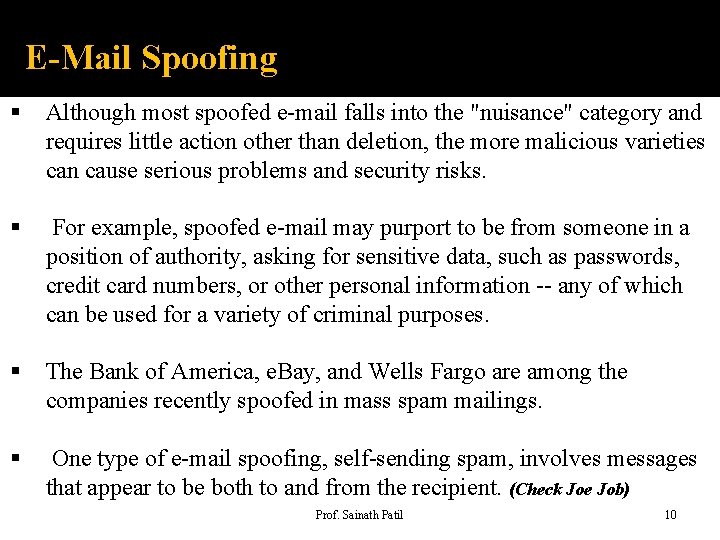 E-Mail Spoofing § Although most spoofed e-mail falls into the "nuisance" category and requires