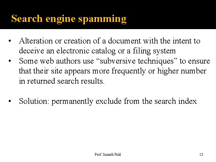Search engine spamming • Alteration or creation of a document with the intent to