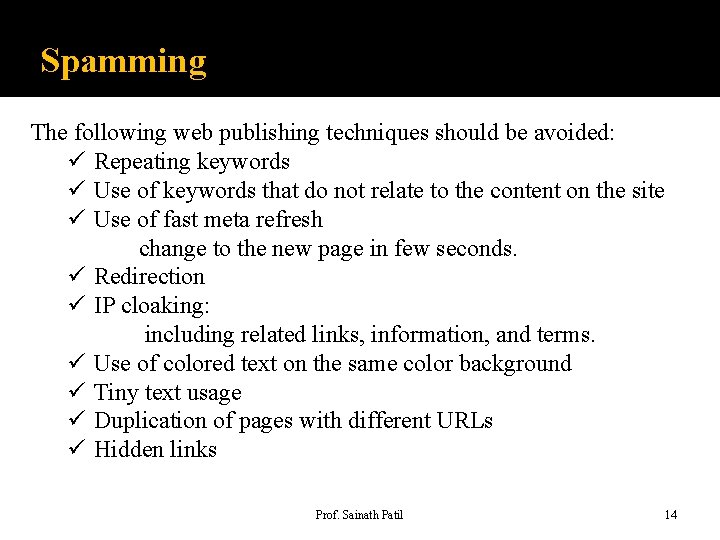 Spamming The following web publishing techniques should be avoided: ü Repeating keywords ü Use