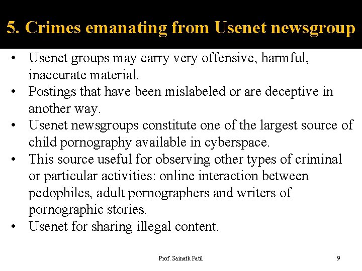 5. Crimes emanating from Usenet newsgroup • Usenet groups may carry very offensive, harmful,