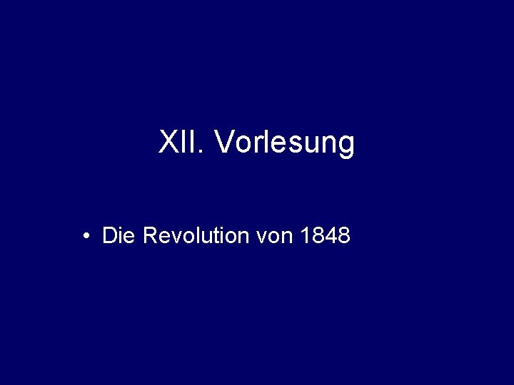 XII. Vorlesung • Die Revolution von 1848 