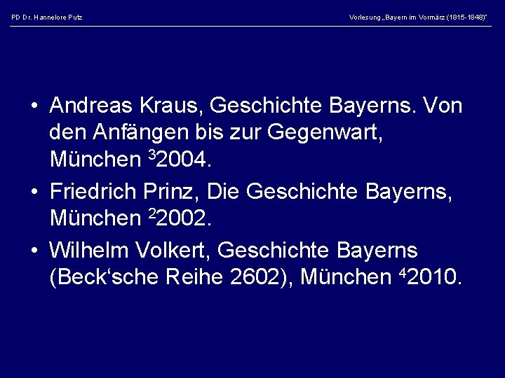 PD Dr. Hannelore Putz Vorlesung „Bayern im Vormärz (1815 -1848)“ • Andreas Kraus, Geschichte