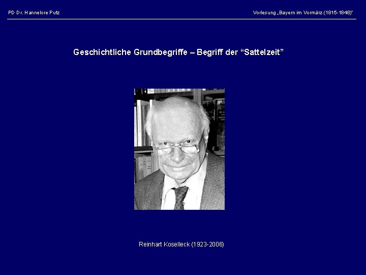 PD Dr. Hannelore Putz Vorlesung „Bayern im Vormärz (1815 -1848)“ Geschichtliche Grundbegriffe – Begriff