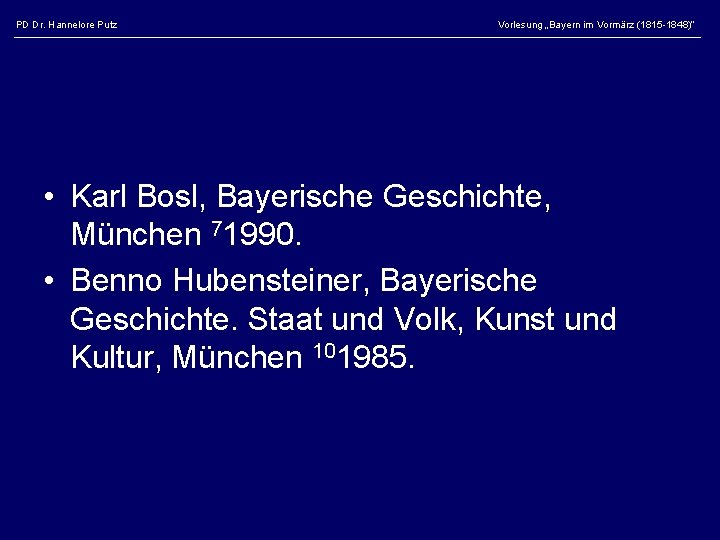 PD Dr. Hannelore Putz Vorlesung „Bayern im Vormärz (1815 -1848)“ • Karl Bosl, Bayerische