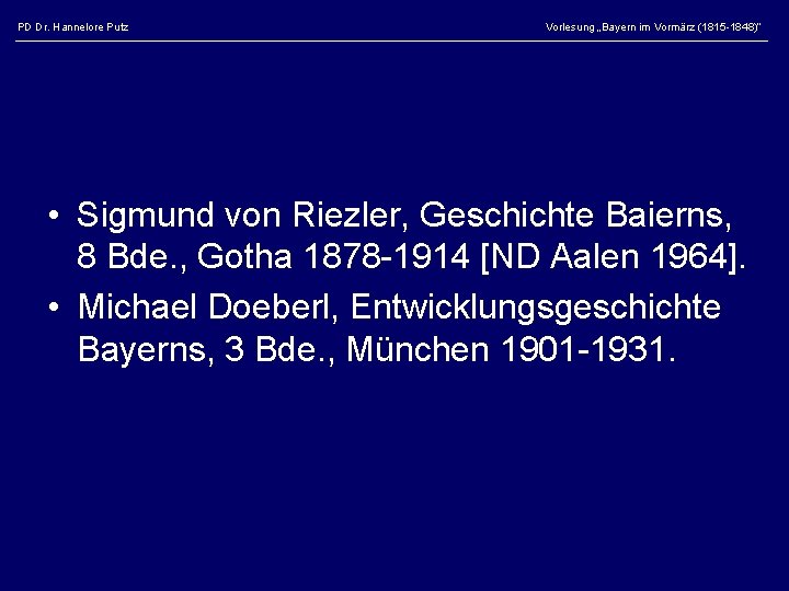 PD Dr. Hannelore Putz Vorlesung „Bayern im Vormärz (1815 -1848)“ • Sigmund von Riezler,