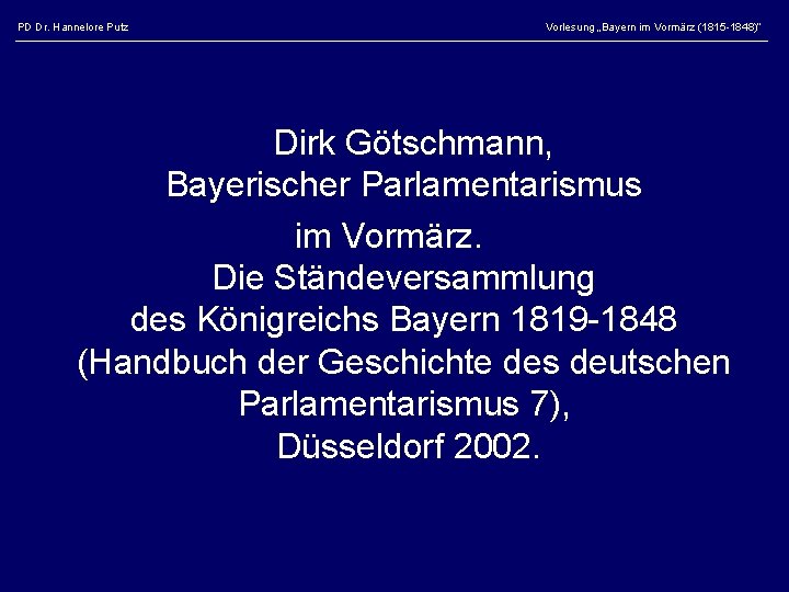 PD Dr. Hannelore Putz Vorlesung „Bayern im Vormärz (1815 -1848)“ Dirk Götschmann, Bayerischer Parlamentarismus