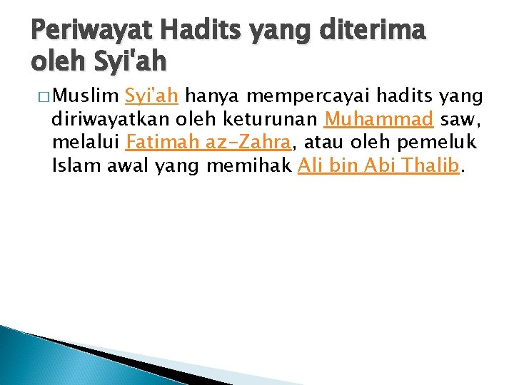 Periwayat Hadits yang diterima oleh Syi'ah � Muslim Syi'ah hanya mempercayai hadits yang diriwayatkan