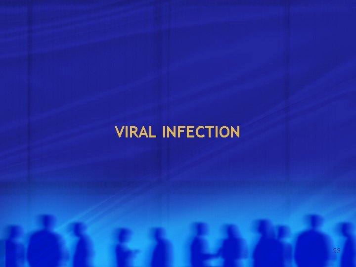 VIRAL INFECTION 23 