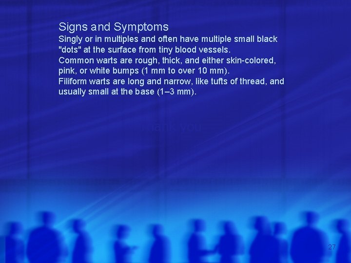Signs and Symptoms Singly or in multiples and often have multiple small black "dots"
