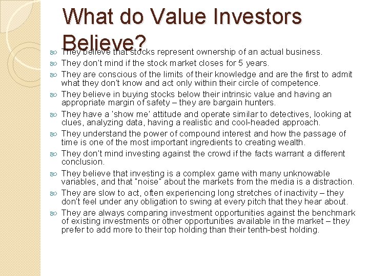  What do Value Investors Believe? They believe that stocks represent ownership of an