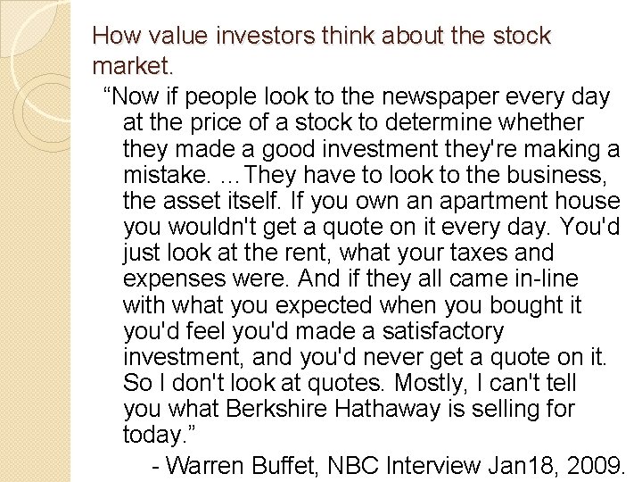 How value investors think about the stock market. “Now if people look to the