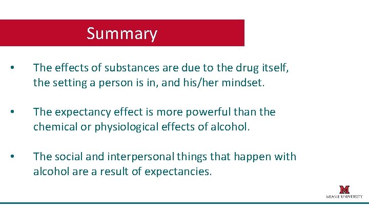 Summary • The effects of substances are due to the drug itself, the setting