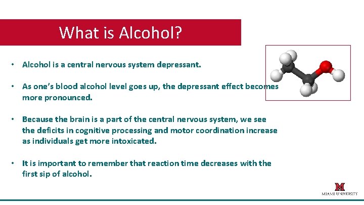 What is Alcohol? • Alcohol is a central nervous system depressant. • As one’s