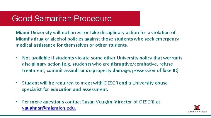 Good Samaritan Procedure Miami University will not arrest or take disciplinary action for a