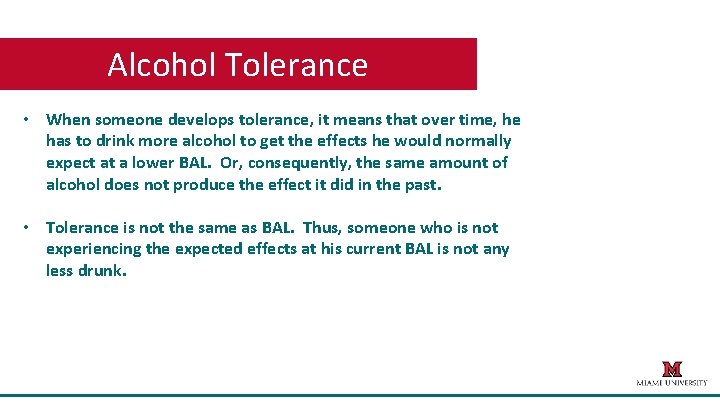 Alcohol Tolerance • When someone develops tolerance, it means that over time, he has
