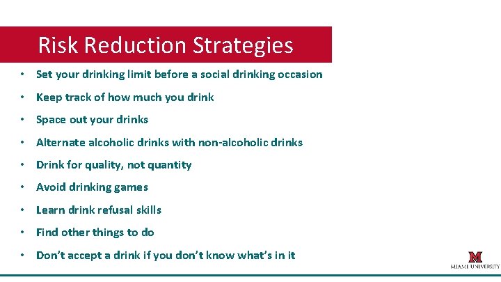 Risk Reduction Strategies • Set your drinking limit before a social drinking occasion •