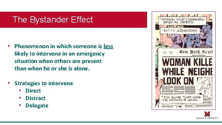 The Bystander Effect • Phenomenon in which someone is less likely to intervene in
