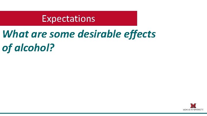 Expectations What are some desirable effects of alcohol? 