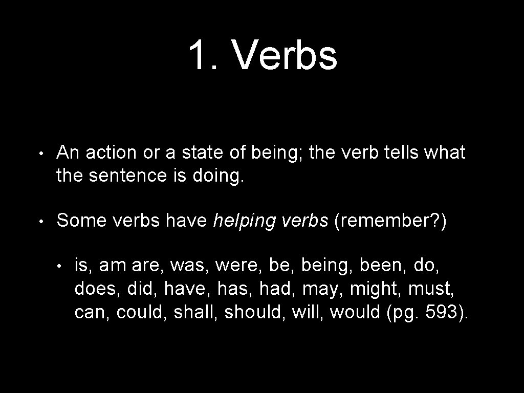 1. Verbs • An action or a state of being; the verb tells what