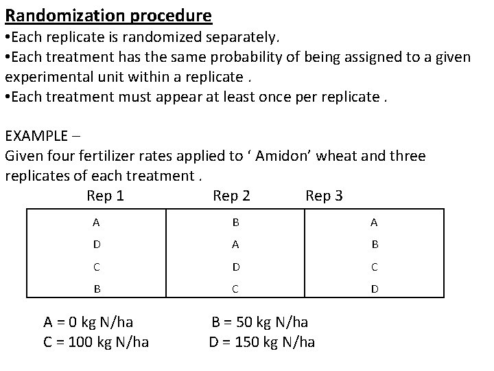 Randomization procedure • Each replicate is randomized separately. • Each treatment has the same