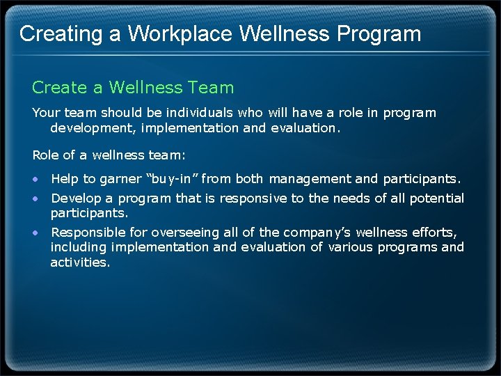 Creating a Workplace Wellness Program Create a Wellness Team Your team should be individuals
