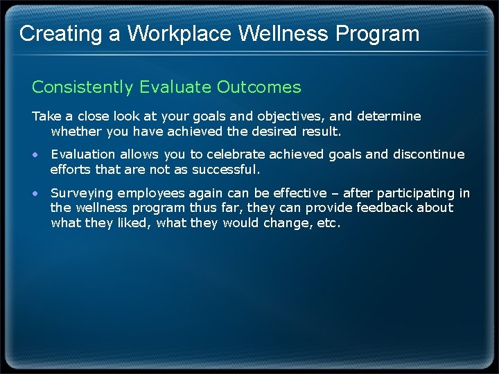 Creating a Workplace Wellness Program Consistently Evaluate Outcomes Take a close look at your Creating a Workplace Wellness Program Consistently Evaluate Outcomes Take a close look at your