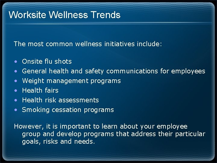 Worksite Wellness Trends The most common wellness initiatives include: • • • Onsite flu