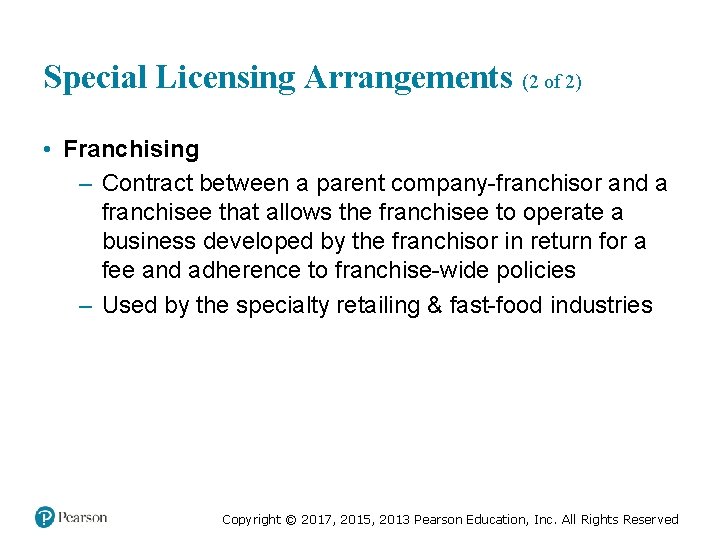 Special Licensing Arrangements (2 of 2) • Franchising – Contract between a parent company-franchisor Special Licensing Arrangements (2 of 2) • Franchising – Contract between a parent company-franchisor