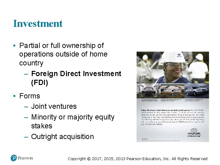 Investment • Partial or full ownership of operations outside of home country – Foreign Investment • Partial or full ownership of operations outside of home country – Foreign