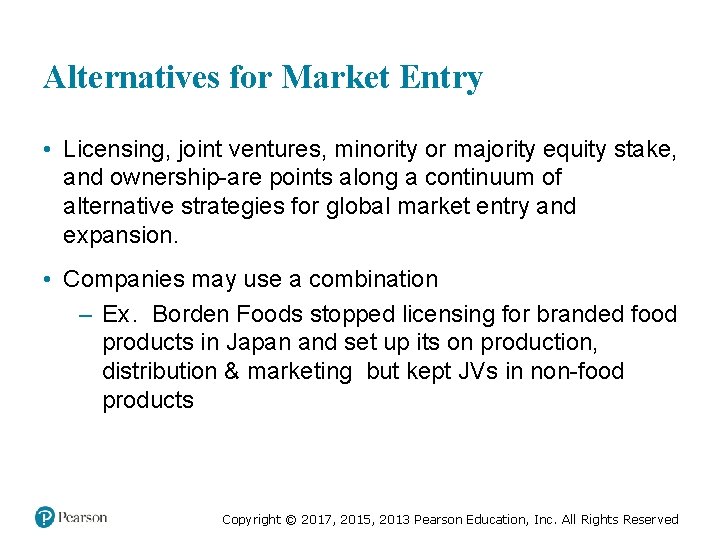 Alternatives for Market Entry • Licensing, joint ventures, minority or majority equity stake, and Alternatives for Market Entry • Licensing, joint ventures, minority or majority equity stake, and