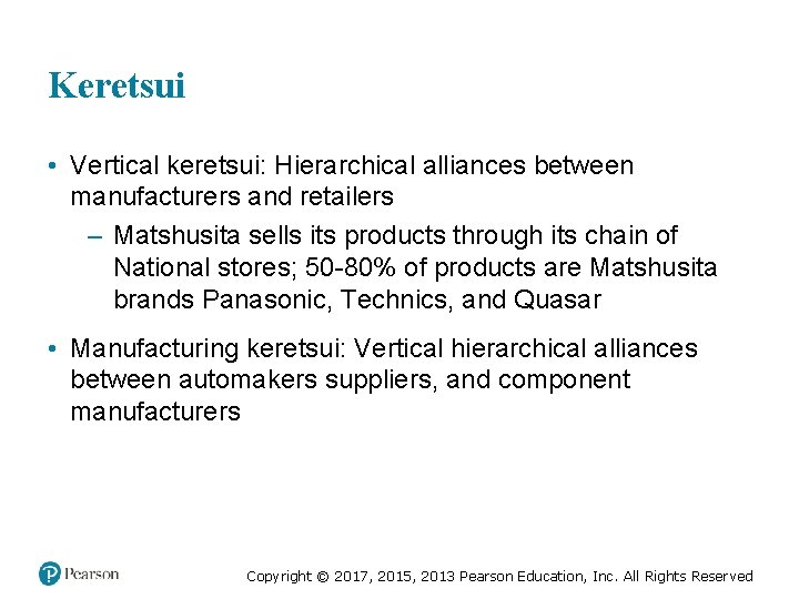 Keretsui • Vertical keretsui: Hierarchical alliances between manufacturers and retailers – Matshusita sells its Keretsui • Vertical keretsui: Hierarchical alliances between manufacturers and retailers – Matshusita sells its