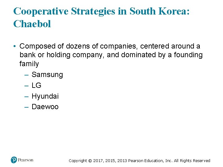 Cooperative Strategies in South Korea: Chaebol • Composed of dozens of companies, centered around Cooperative Strategies in South Korea: Chaebol • Composed of dozens of companies, centered around