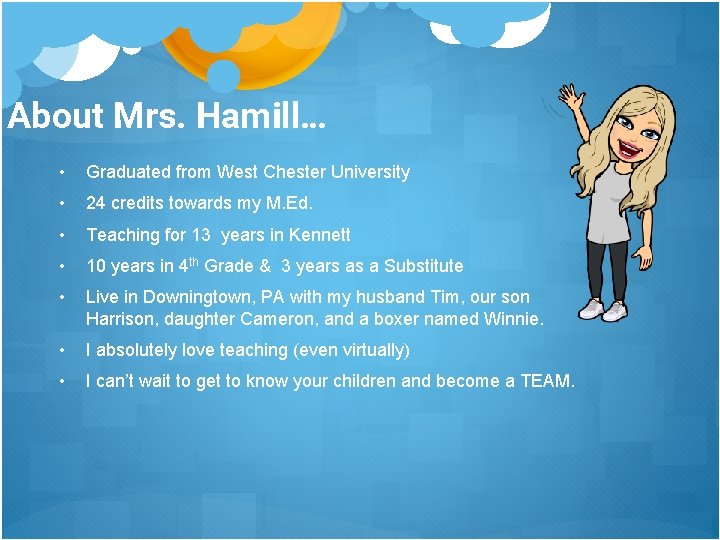 About Mrs. Hamill… • Graduated from West Chester University • 24 credits towards my