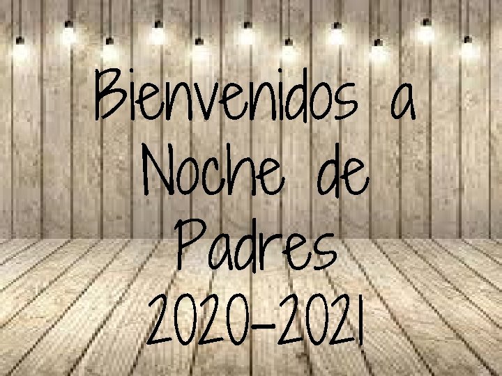 Bienvenidos a Noche de Padres 2020 -2021 