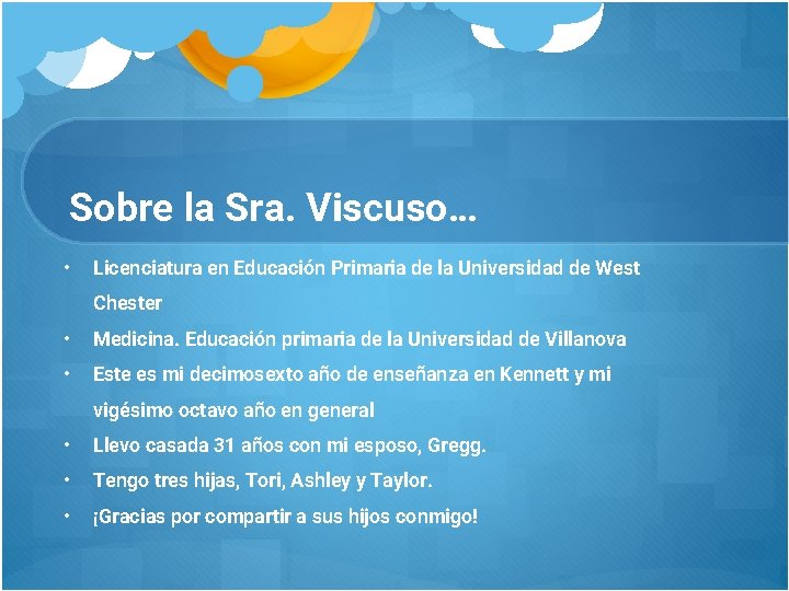 Sobre la Sra. Viscuso… • Licenciatura en Educación Primaria de la Universidad de West