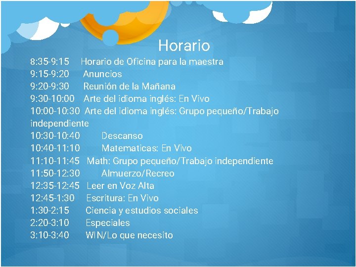 Horario 8: 35 -9: 15 Horario de Oficina para la maestra 9: 15 -9: