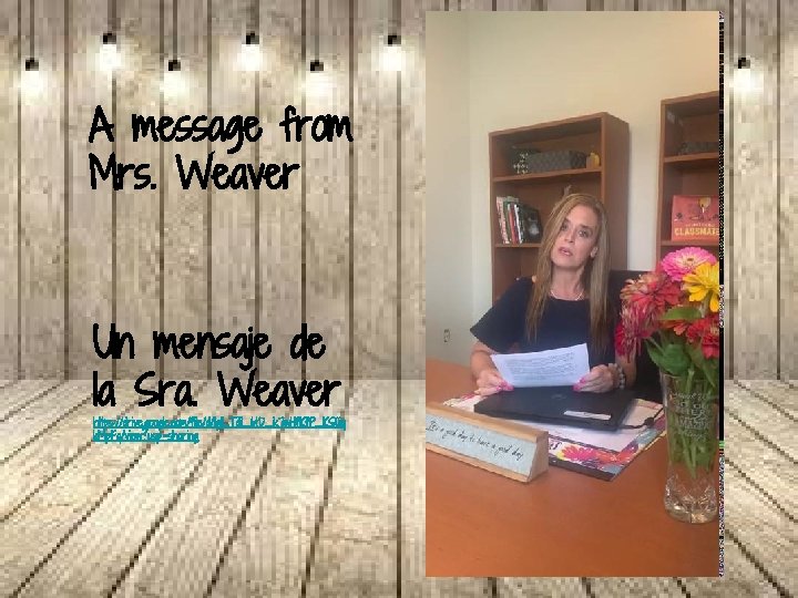 A message from Mrs. Weaver Un mensaje de la Sra. Weaver https: //drive. google.