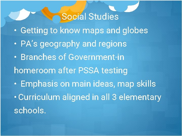 Social Studies • Getting to know maps and globes • PA’s geography and regions