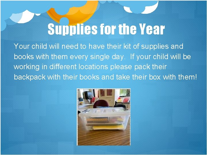 Supplies for the Year Your child will need to have their kit of supplies