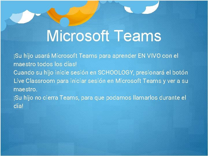 Microsoft Teams ¡Su hijo usará Microsoft Teams para aprender EN VIVO con el maestro