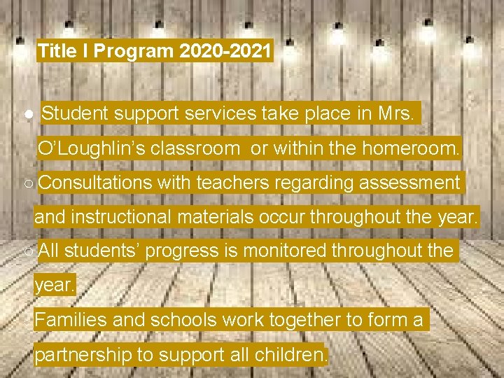 Title I Program 2020 -2021 ● Student support services take place in Mrs. O’Loughlin’s