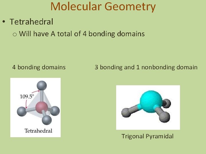 Molecular Geometry • Tetrahedral o Will have A total of 4 bonding domains 3