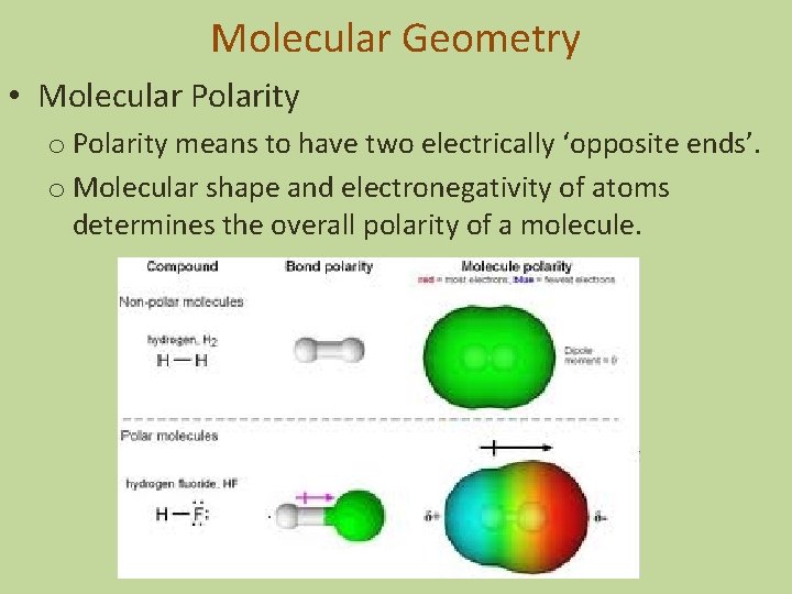 Molecular Geometry • Molecular Polarity o Polarity means to have two electrically ‘opposite ends’.