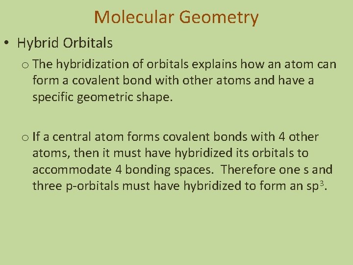 Molecular Geometry • Hybrid Orbitals o The hybridization of orbitals explains how an atom