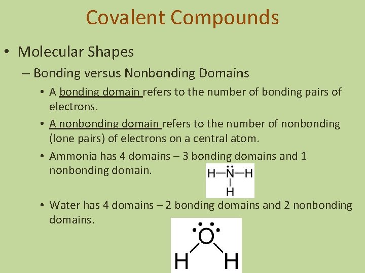 Covalent Compounds • Molecular Shapes – Bonding versus Nonbonding Domains • A bonding domain